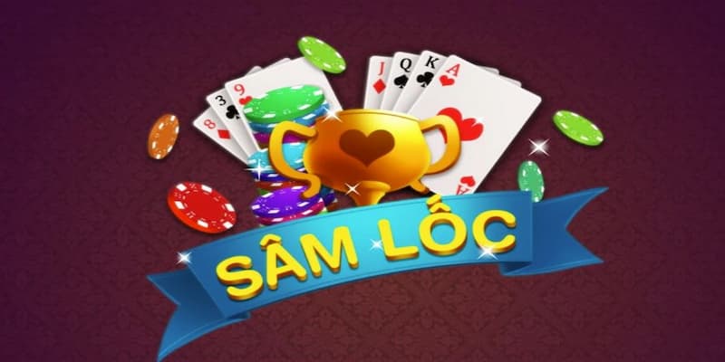 Cách chơi sâm lốc chi tiết và những điểm cần lưu ý