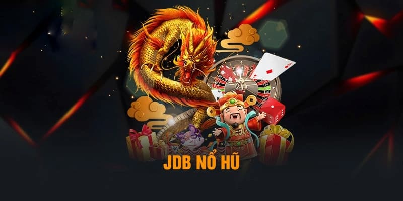 Chiến thuật tối ưu giúp bạn dễ dàng nổ hũ JDB