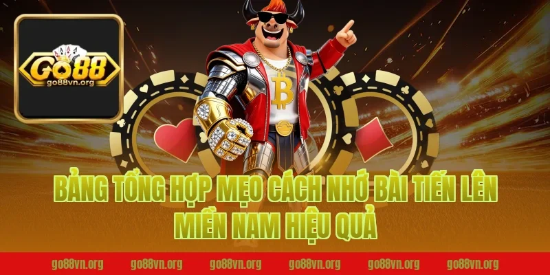 Bảng tổng hợp mẹo cách nhớ bài tiến lên miền nam hiệu quả