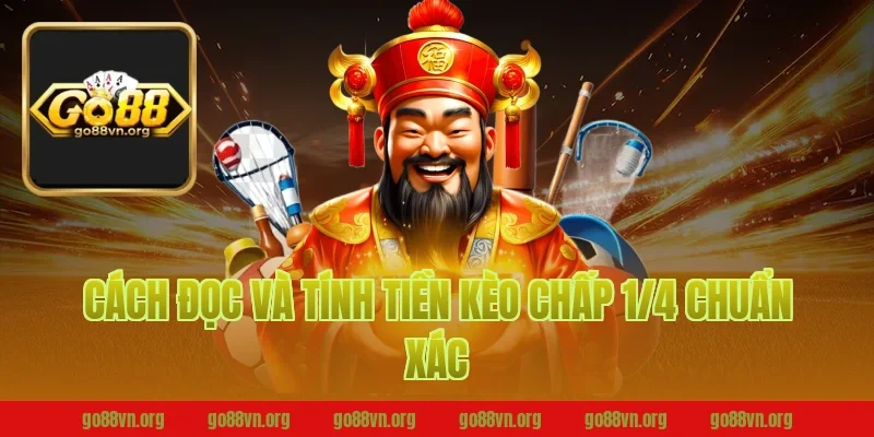 Cách Đọc Và Tính Tiền Kèo Chấp 1/4 Chuẩn Xác