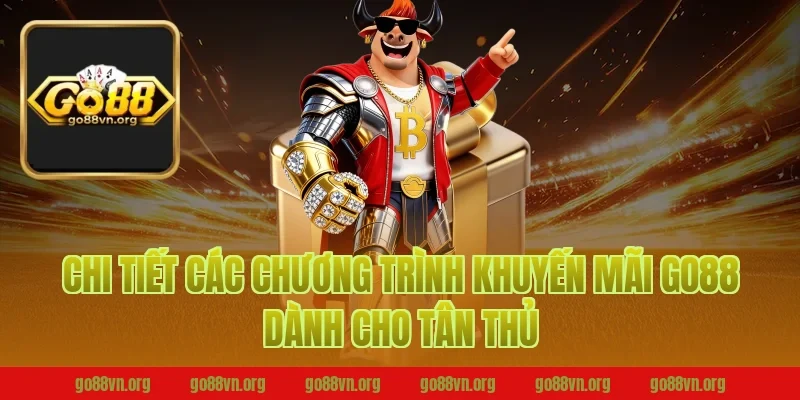 Chi Tiết Các Chương Trình Khuyến Mãi Go88 Dành Cho Tân Thủ