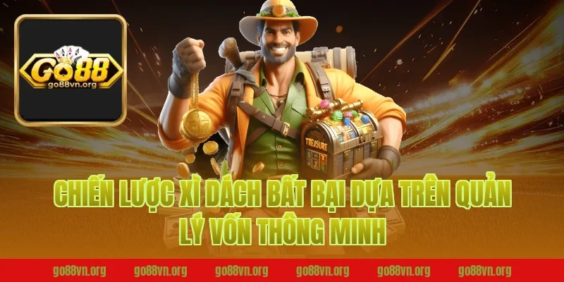 Chiến lược xì dách bất bại dựa trên quản lý vốn thông minh