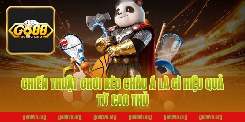 Chiến thuật chơi kèo châu á là gì hiệu quả từ cao thủ
