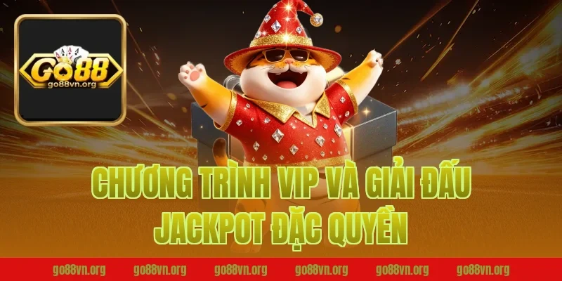 Chương Trình VIP Và Giải Đấu Jackpot Đặc Quyền