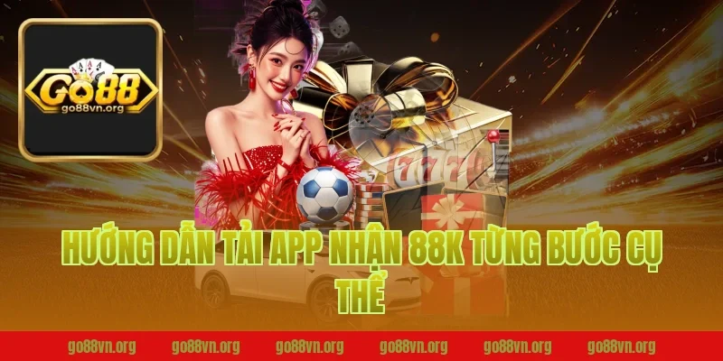 Hướng Dẫn Tải App Nhận 88K Từng Bước Cụ Thể
