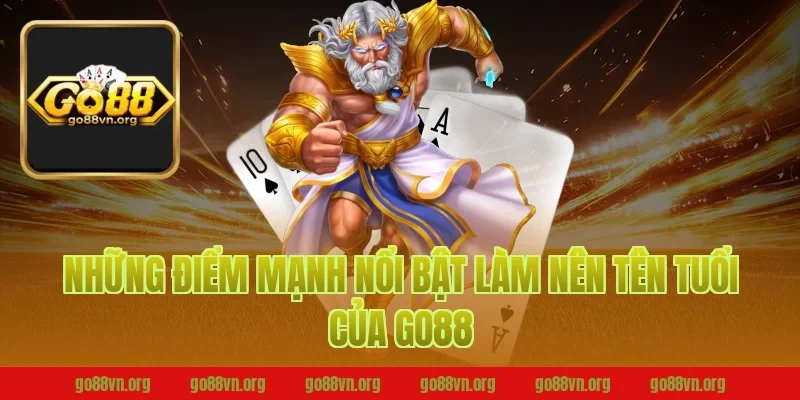 Những Điểm Mạnh Nổi Bật Làm Nên Tên Tuổi Của Go88